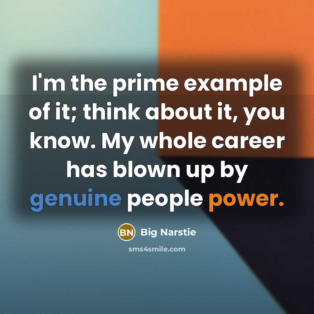 “I'm the prime example of it; think about it, you…” quote by Big Narstie