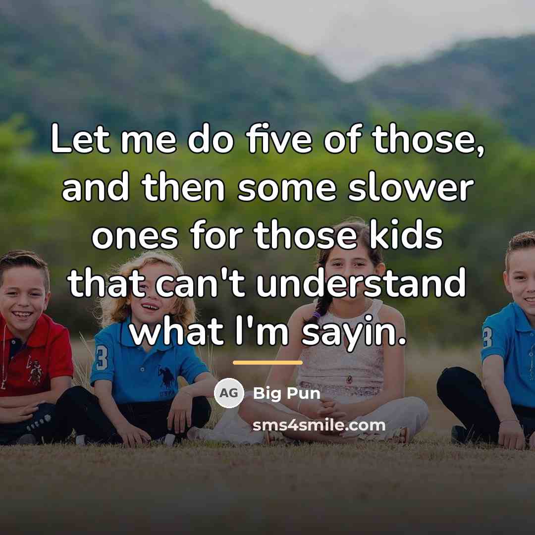 “Let me do five of those, and then some slower…” quote by Big Pun