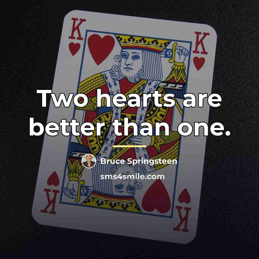 “Two hearts are better than one.…” quote by Bruce Springsteen