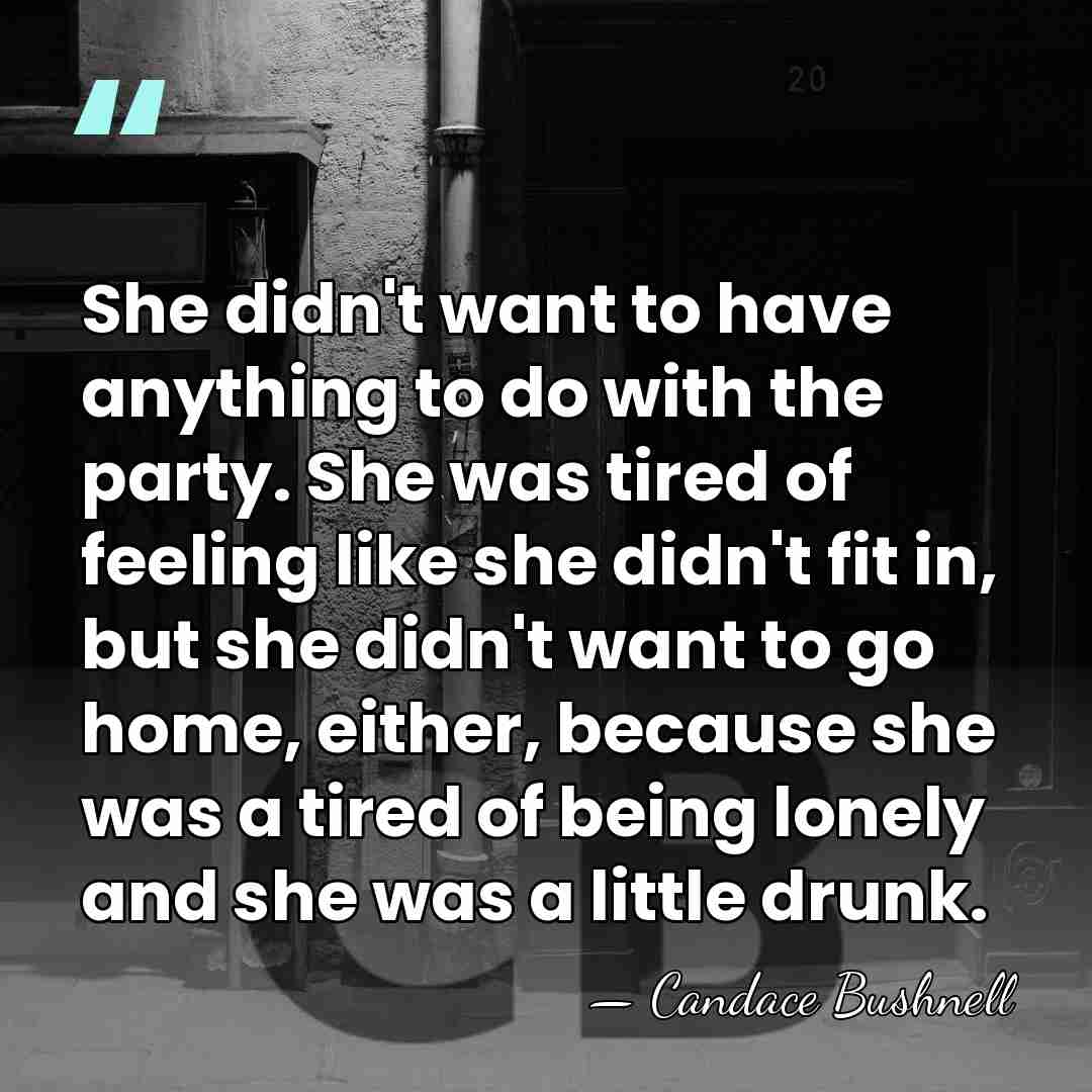 She didn't want to have anything to do with the party. She&hellip; - Candace Bushnell