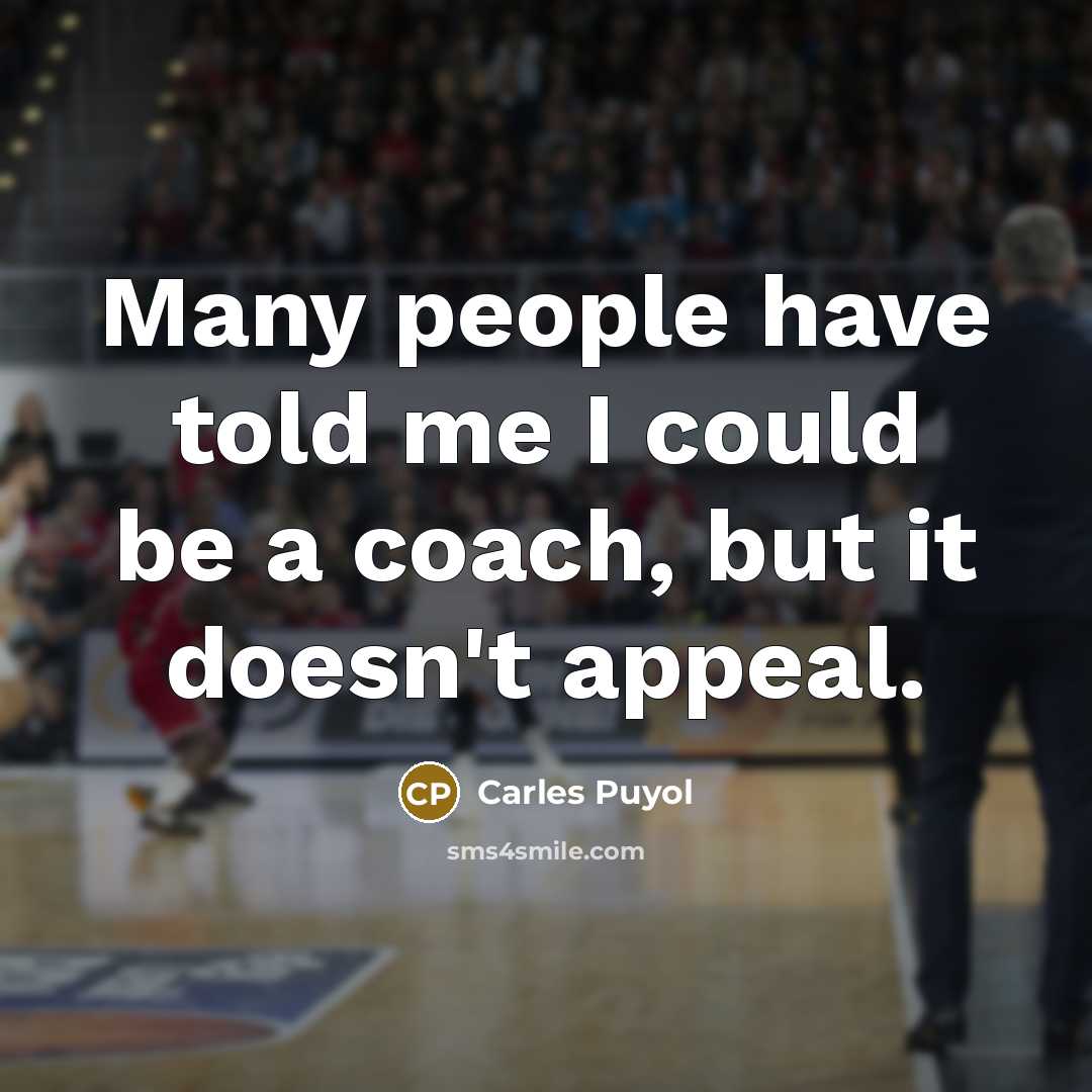 “Many people have told me I could be a coach,…” quote by Carles Puyol
