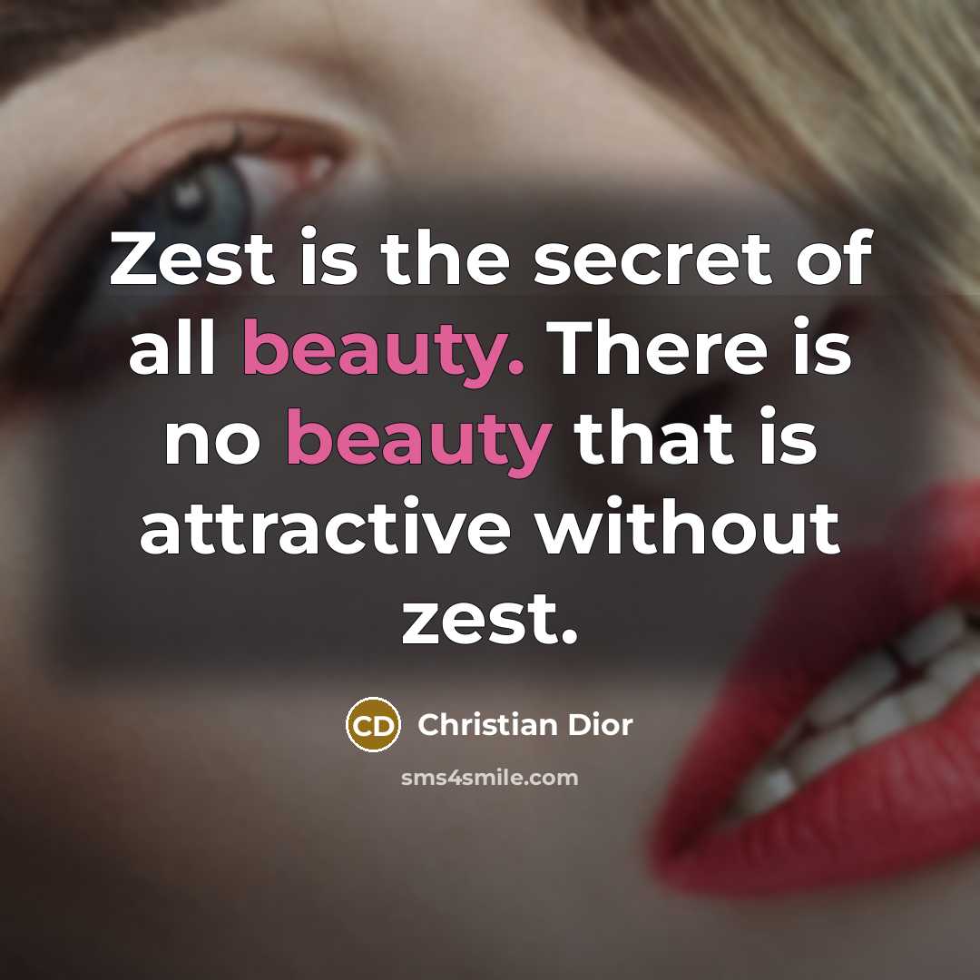 “Zest is the secret of all beauty. There is no…” quote by Christian Dior