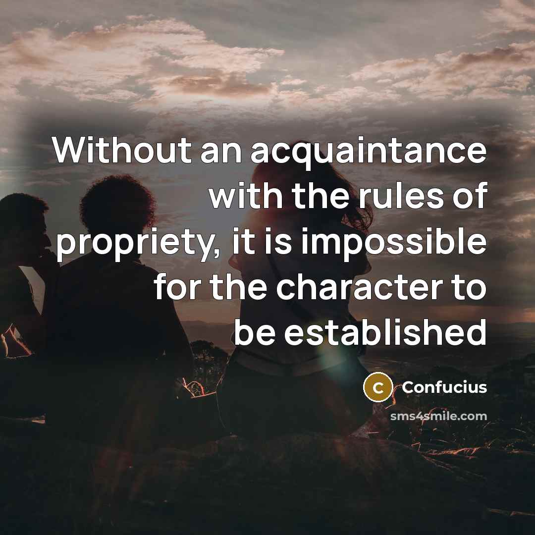 “Without an acquaintance with the rules of propriety, it is…” quote by Confucius