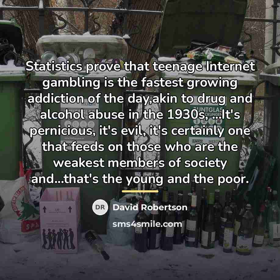 “Statistics prove that teenage Internet gambling is the fastest growing…” quote by David Robertson