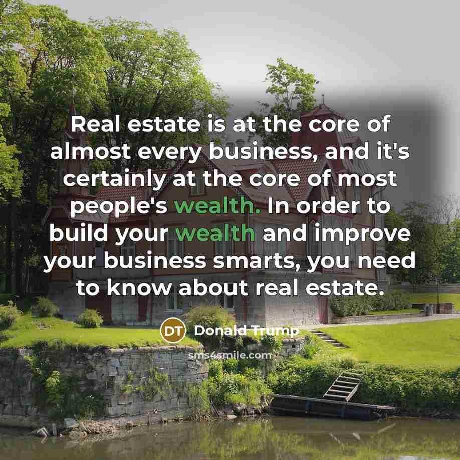 “Real estate is at the core of almost every business,…” quote by Donald Trump