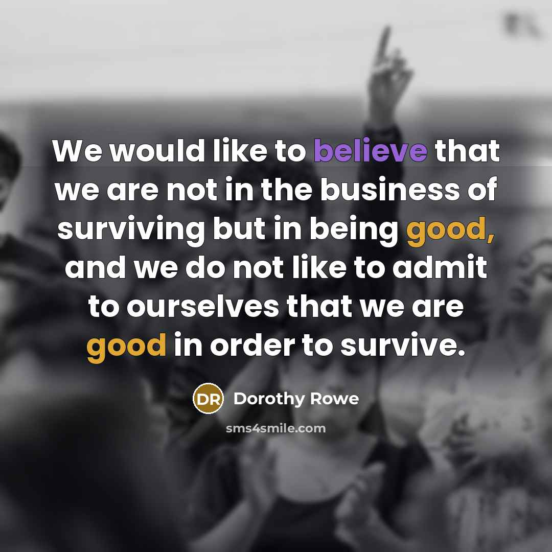 “We would like to believe that we are not in…” quote by Dorothy Rowe