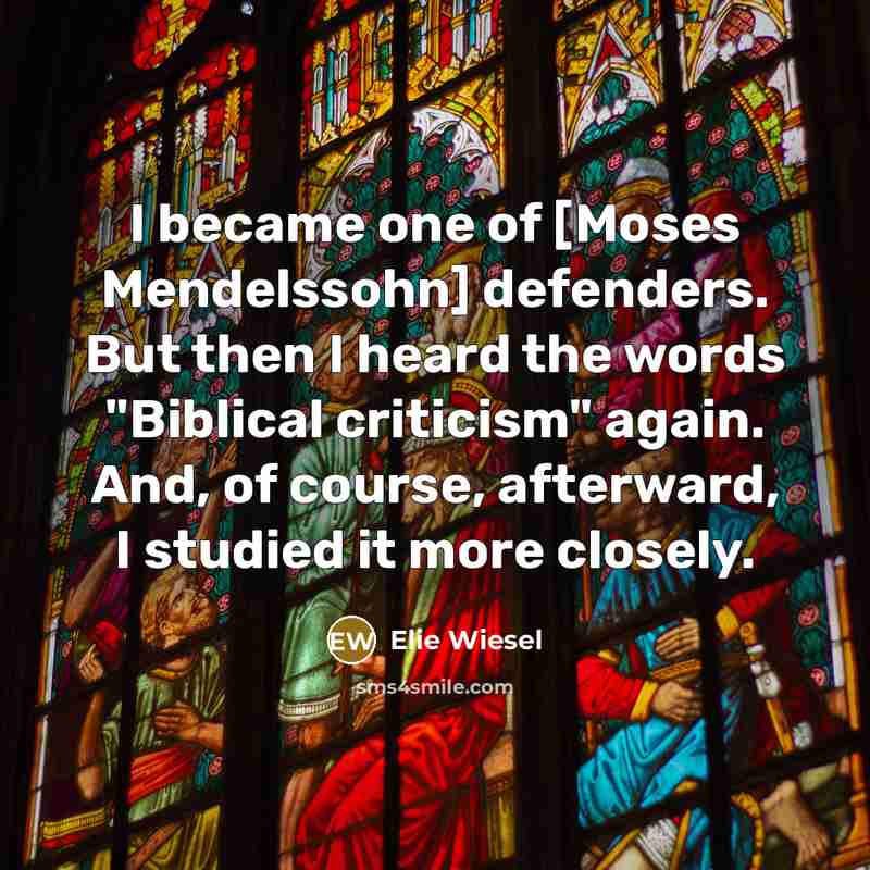 “I became one of [Moses Mendelssohn] defenders. But then I…” quote by Elie Wiesel