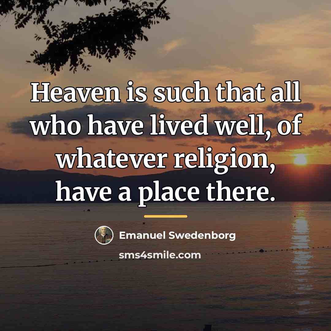 “Heaven is such that all who have lived well, of…” quote by Emanuel Swedenborg