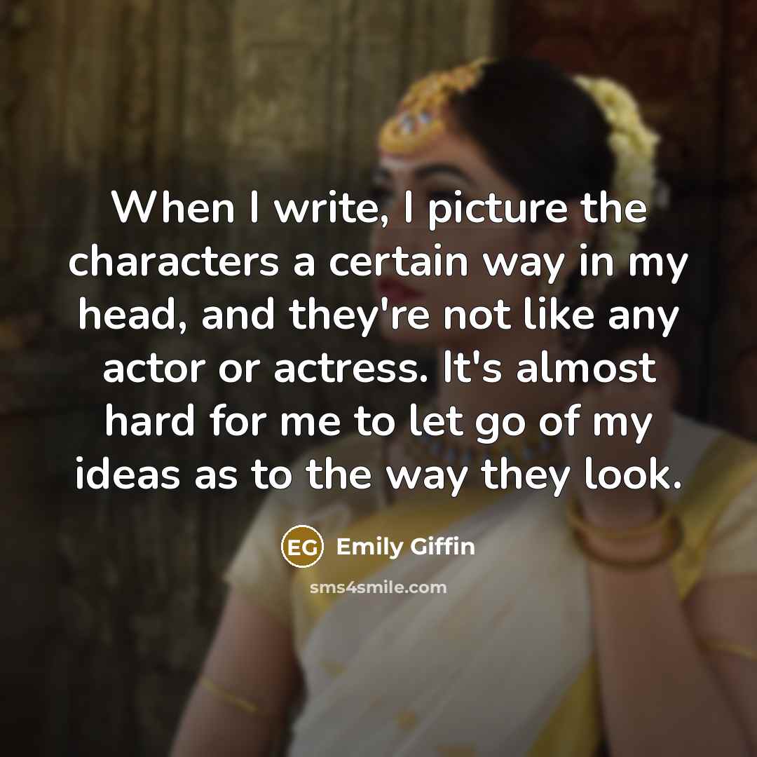 “When I write, I picture the characters a certain way…” quote by Emily Giffin
