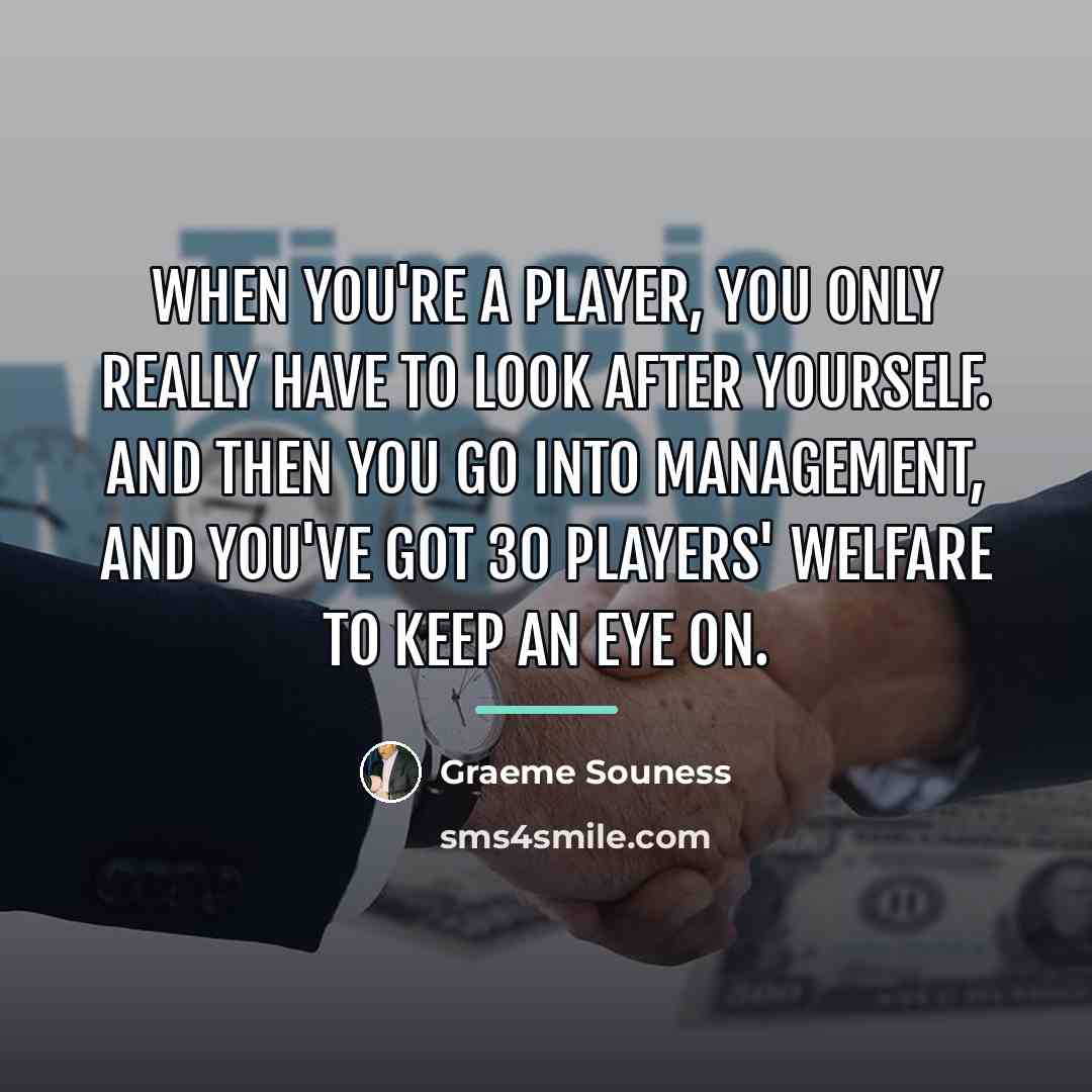 “When you're a player, you only really have to look…” quote by Graeme Souness