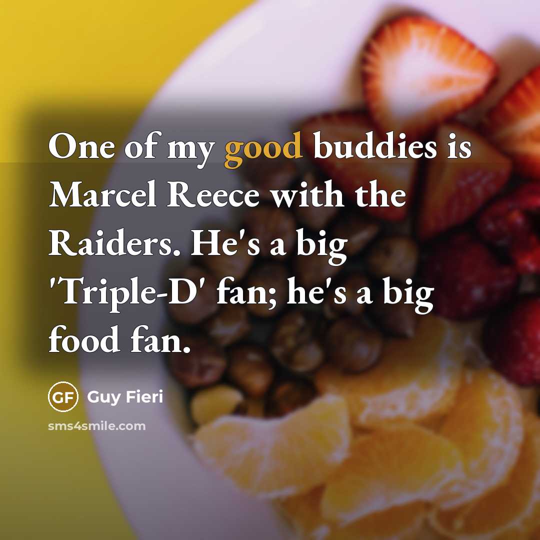 “One of my good buddies is Marcel Reece with the…” quote by Guy Fieri