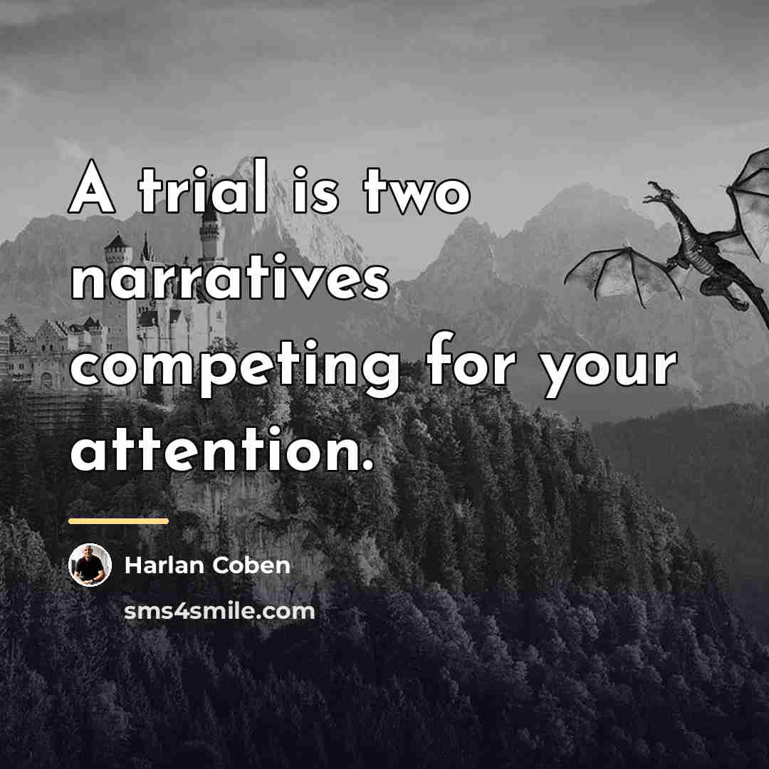 “A trial is two narratives competing for your attention.…” quote by Harlan Coben