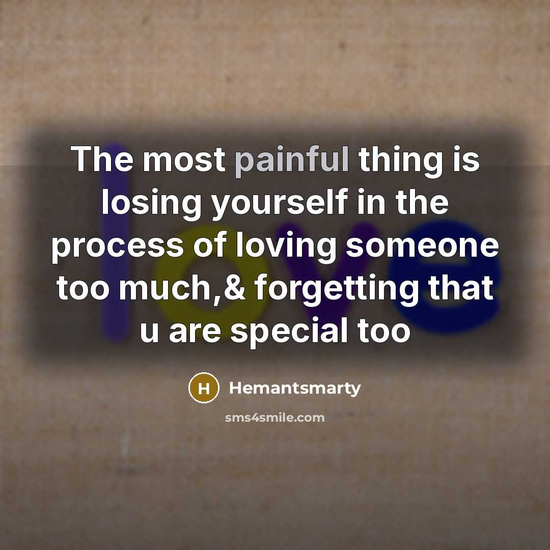 “The most painful thing is losing yourself in the process…” quote by Hemantsmarty