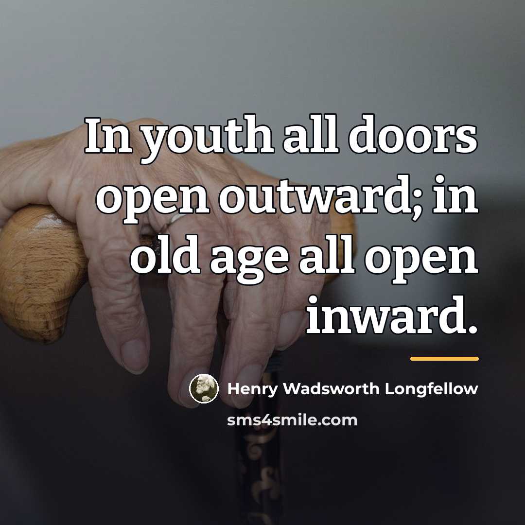 “In youth all doors open outward; in old age all…” quote by Henry Wadsworth Longfellow