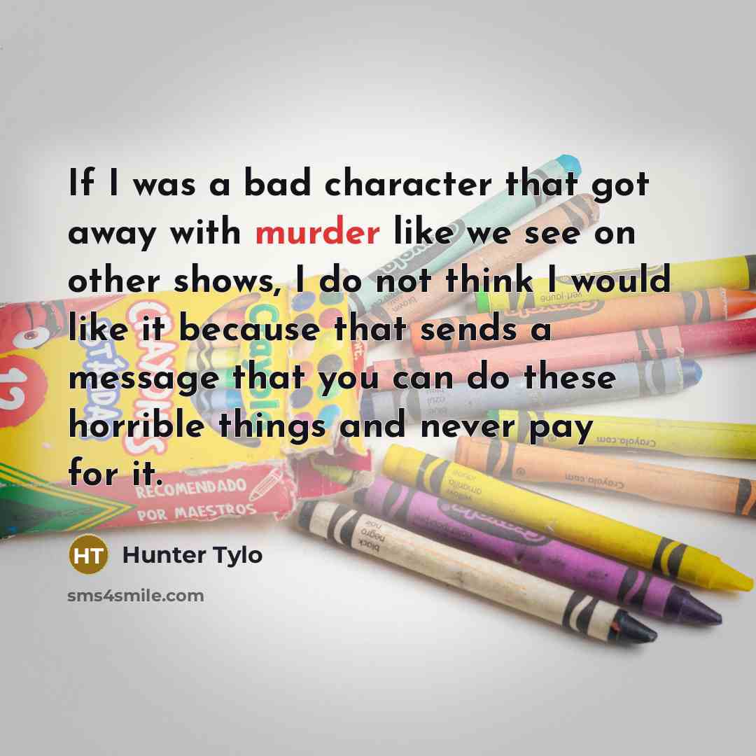 “If I was a bad character that got away with…” quote by Hunter Tylo