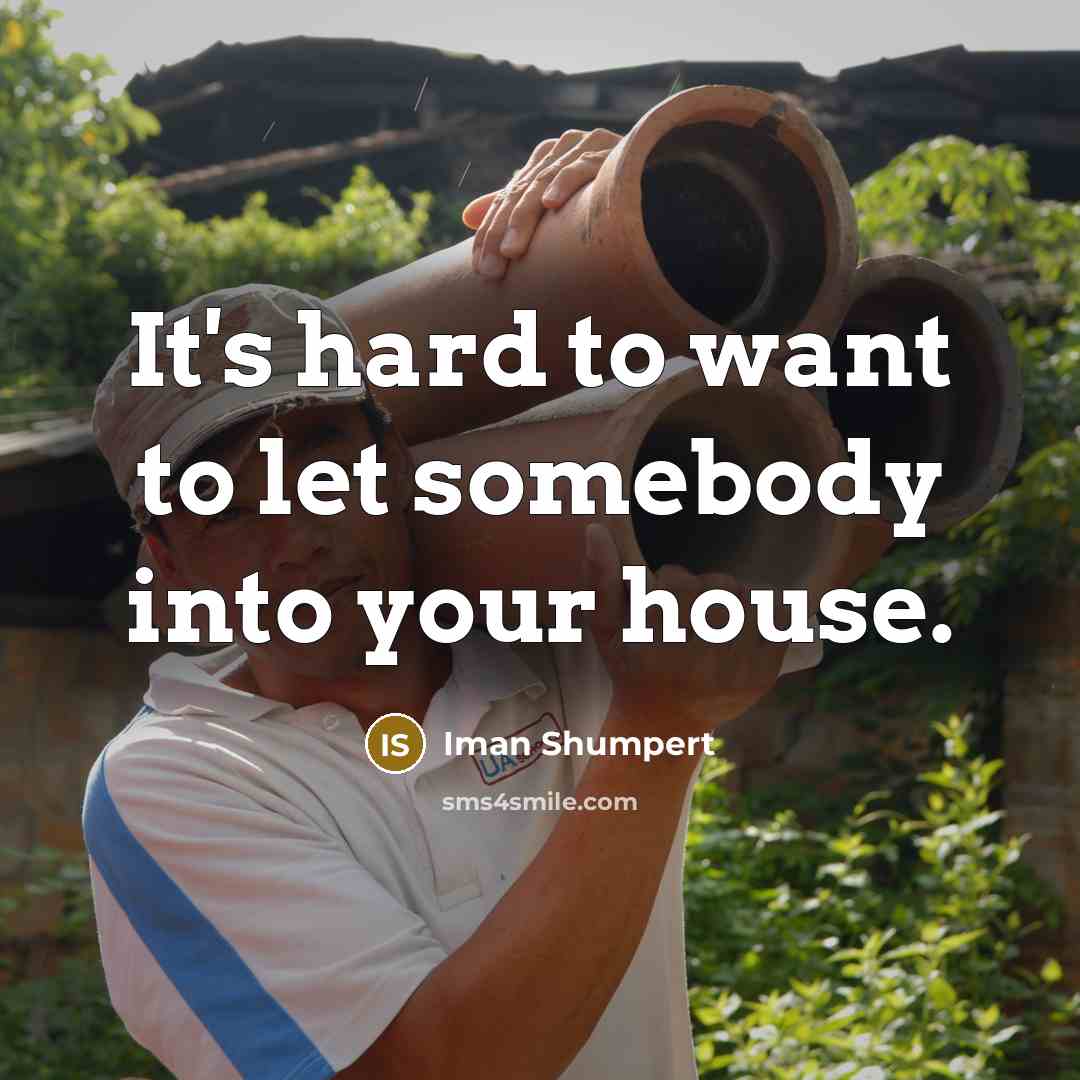 “It's hard to want to let somebody into your house.…” quote by Iman Shumpert