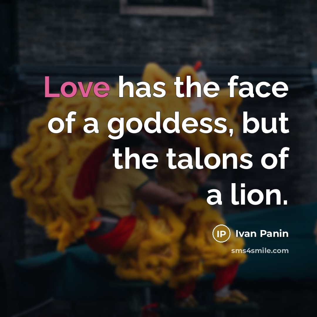 “Love has the face of a goddess, but the talons…” quote by Ivan Panin