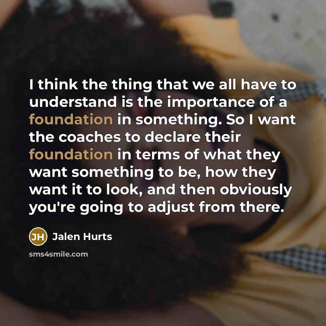 “I think the thing that we all have to understand…” quote by Jalen Hurts