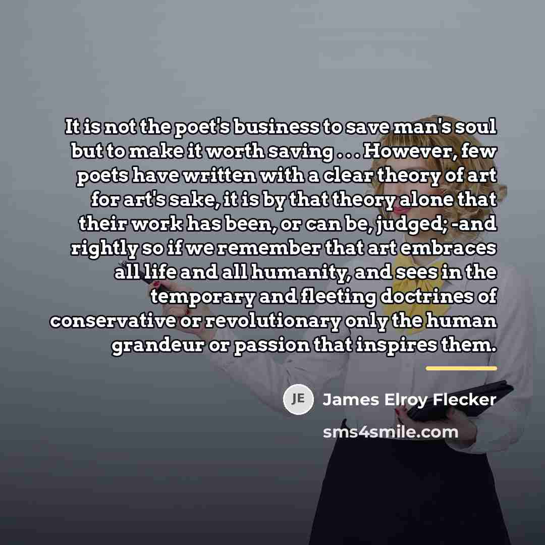 “It is not the poet's business to save man's soul…” quote by James Elroy Flecker