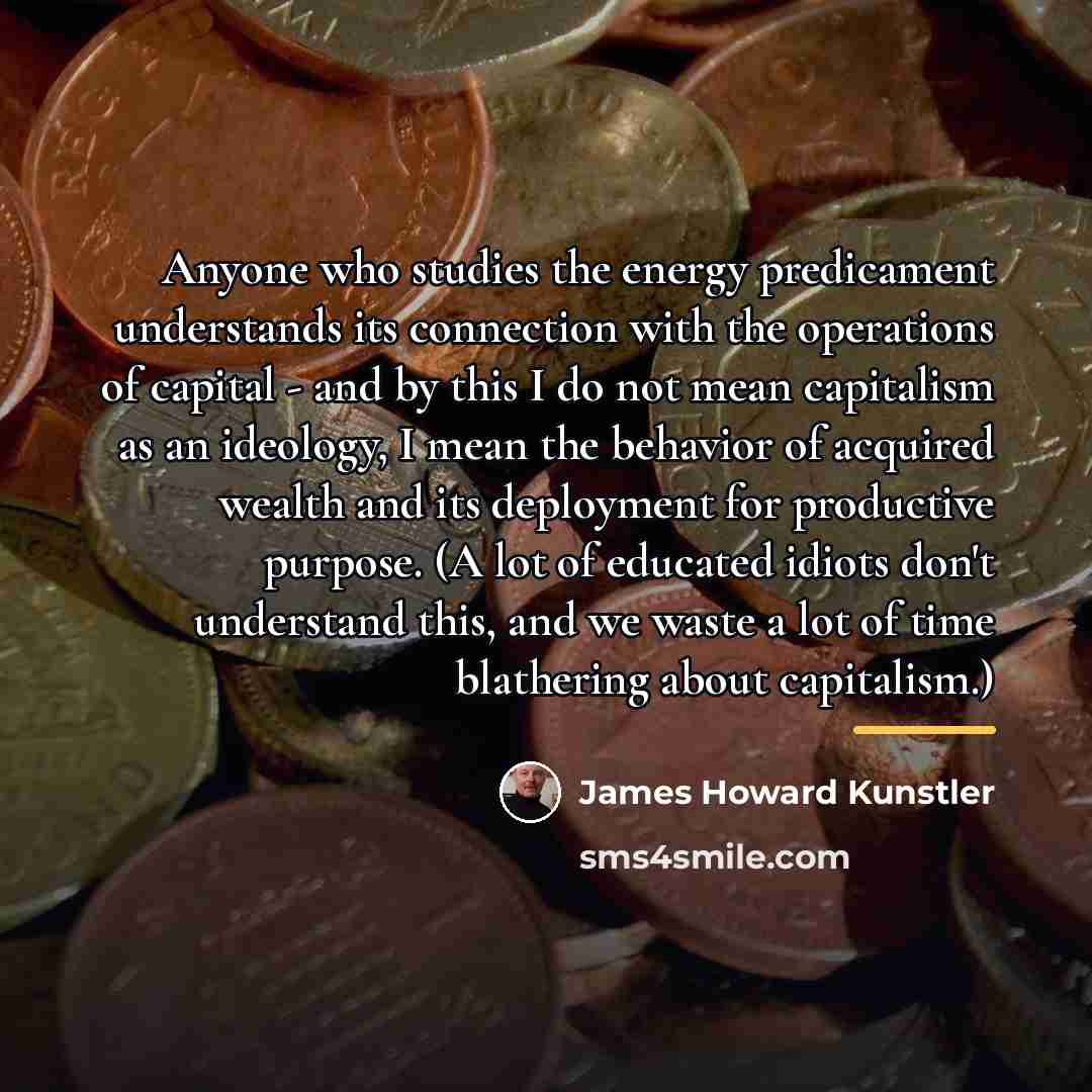 “Anyone who studies the energy predicament understands its connection with…” quote by James Howard Kunstler