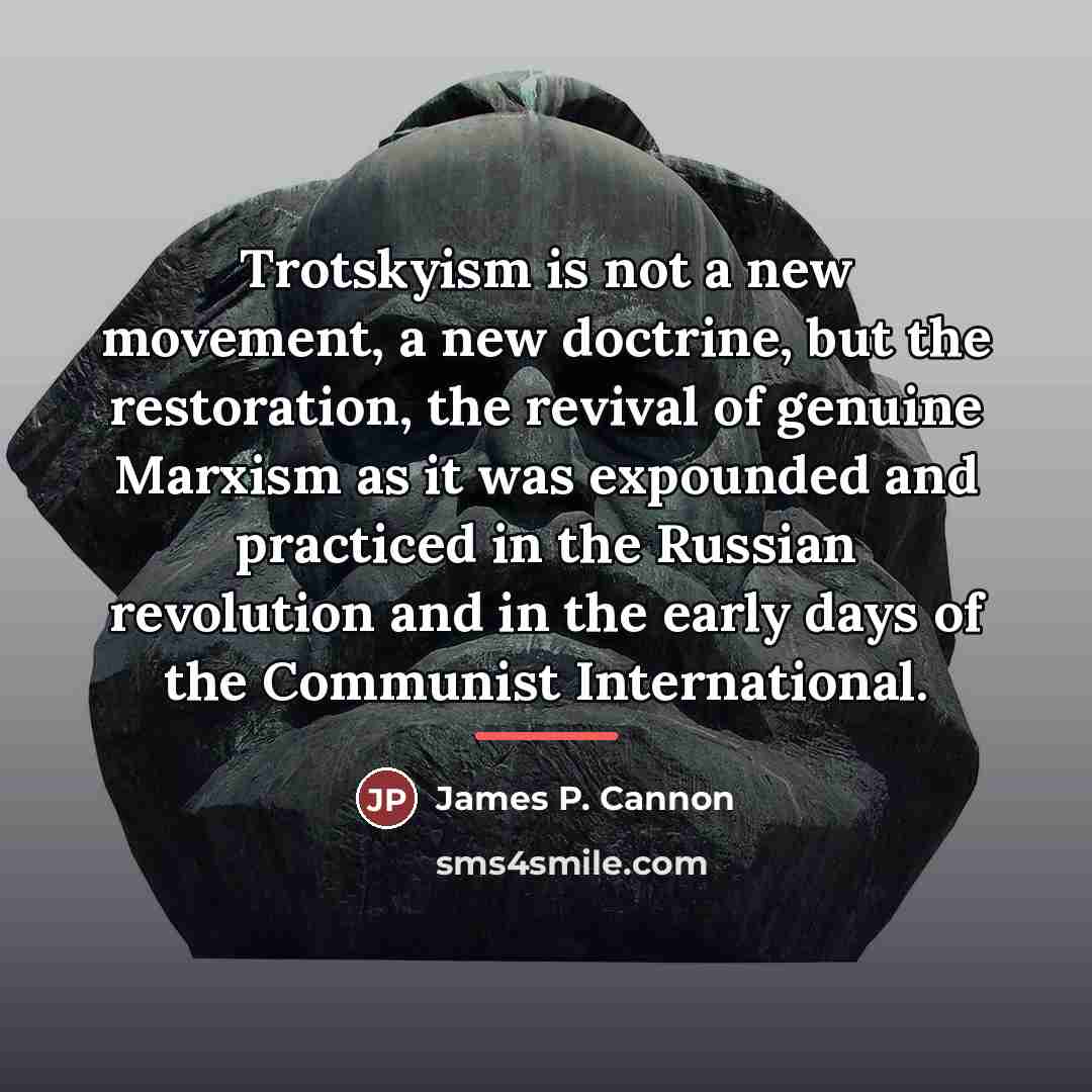 “Trotskyism is not a new movement, a new doctrine, but…” quote by James P. Cannon