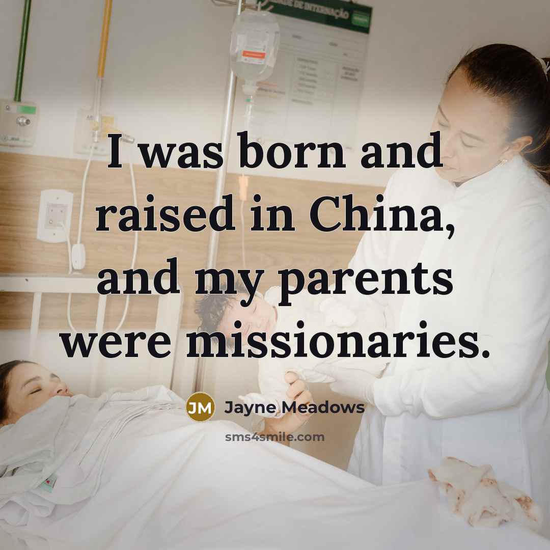 “I was born and raised in China, and my parents…” quote by Jayne Meadows
