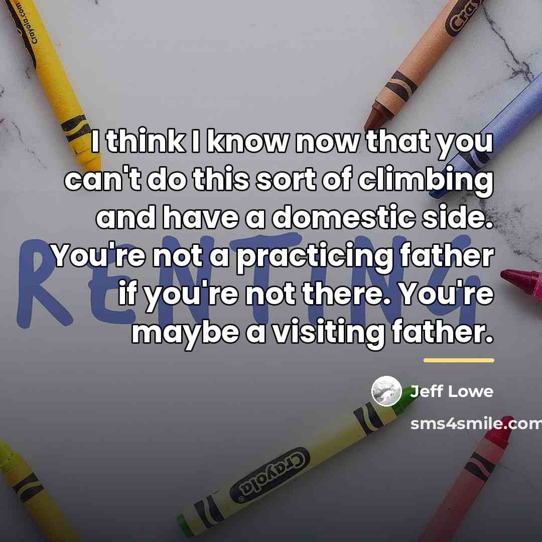 “I think I know now that you can't do this…” quote by Jeff Lowe