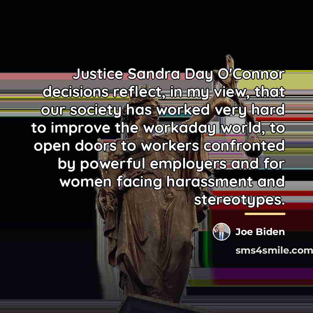 “Justice Sandra Day O'Connor decisions reflect, in my view, that…” quote by Joe Biden