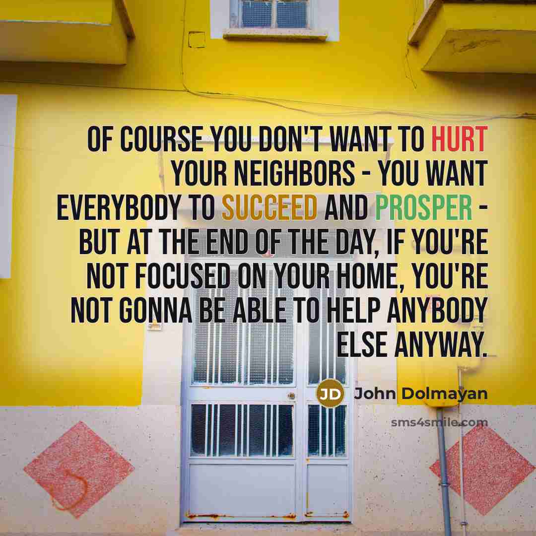 “Of course you don't want to hurt your neighbors -…” quote by John Dolmayan