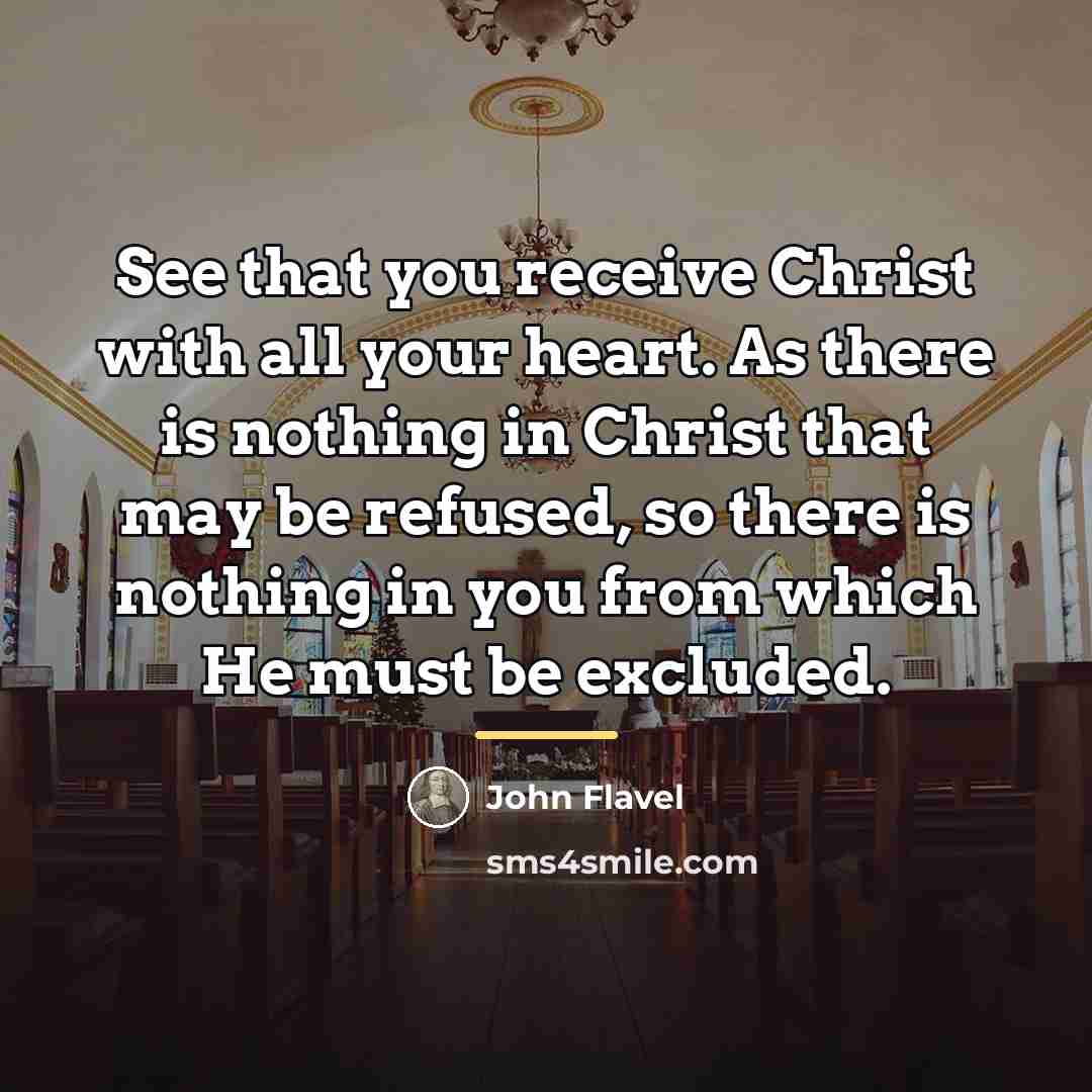 “See that you receive Christ with all your heart. As…” quote by John Flavel