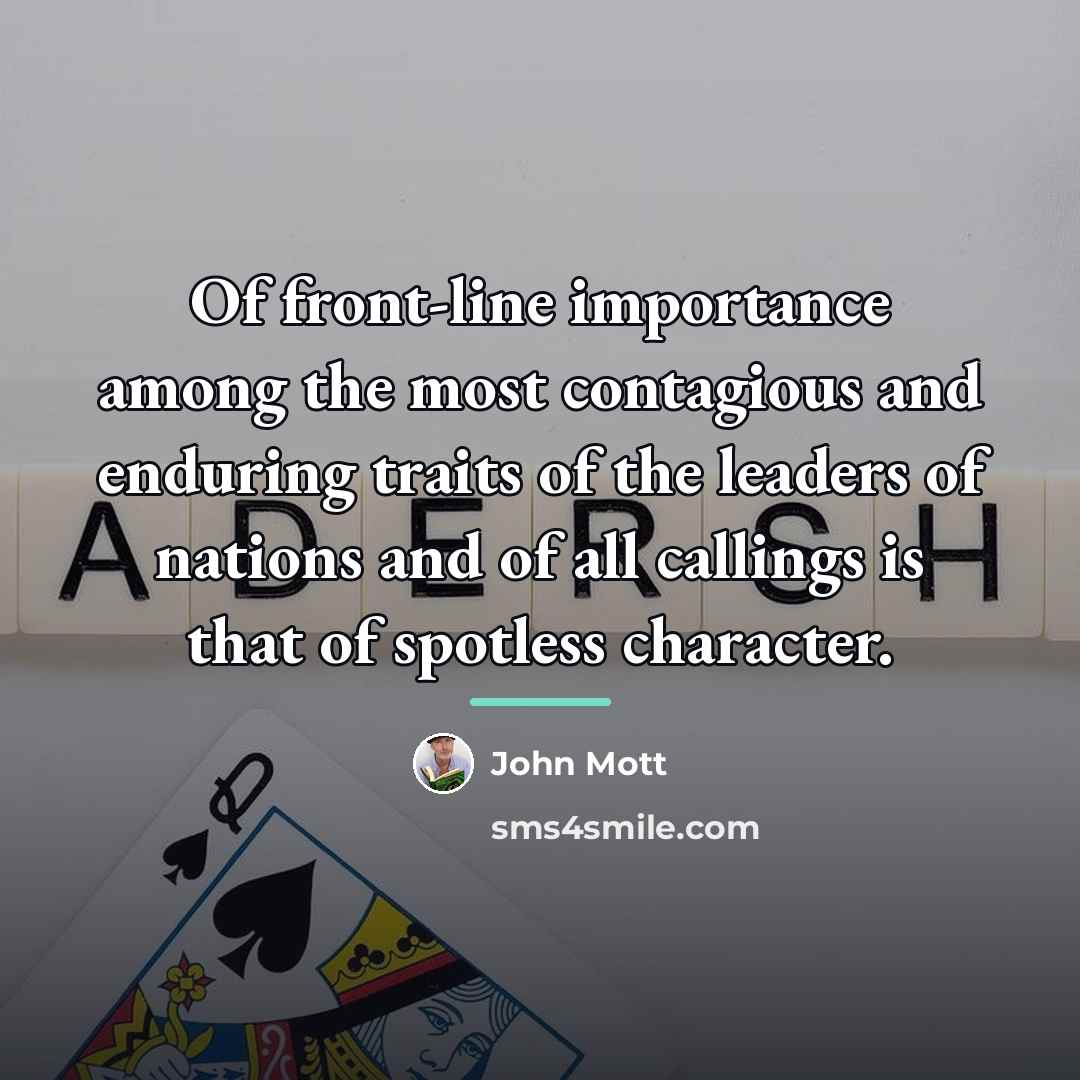 “Of front-line importance among the most contagious and enduring traits…” quote by John Mott