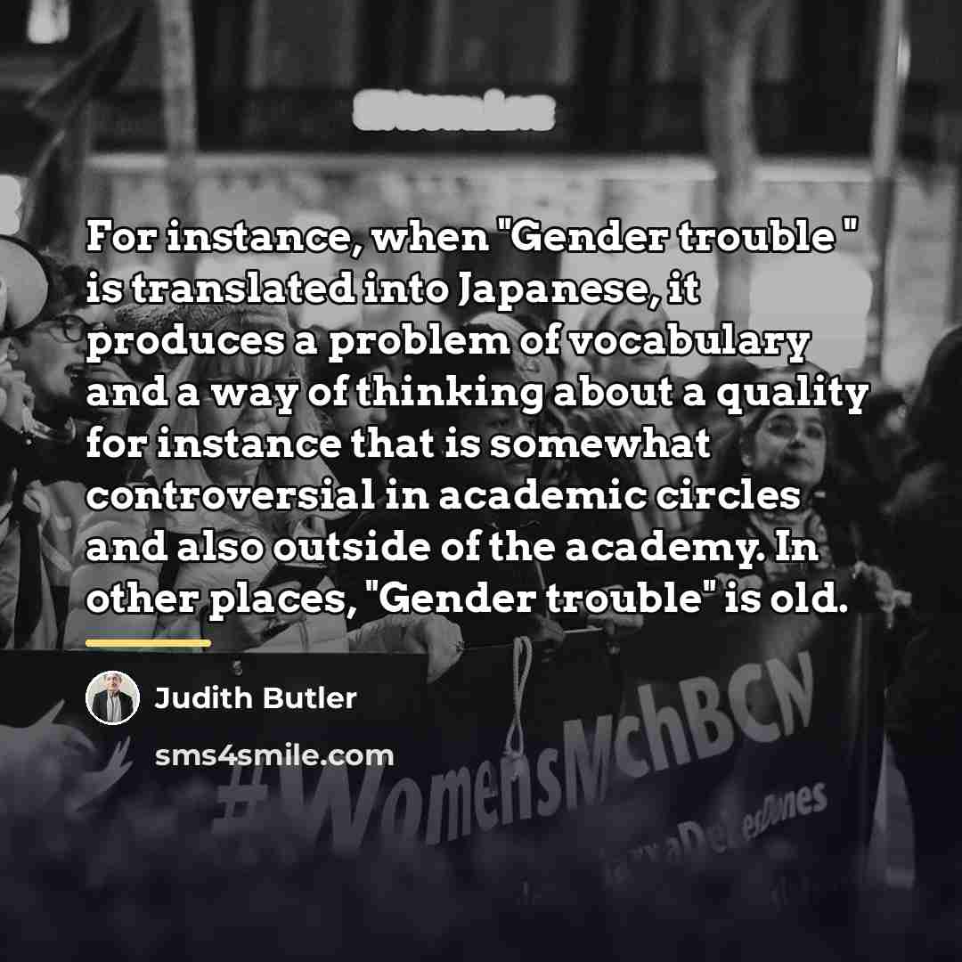 “For instance, when "Gender trouble " is translated into Japanese,…” quote by Judith Butler