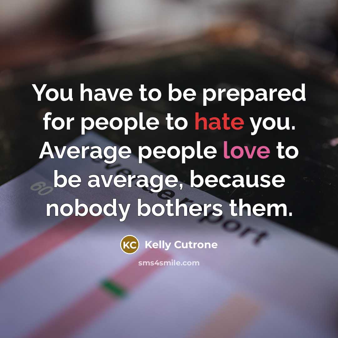 “You have to be prepared for people to hate you.…” quote by Kelly Cutrone