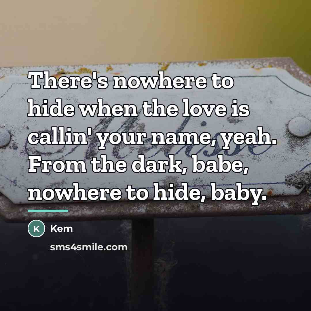 “There's nowhere to hide when the love is callin' your…” quote by Kem