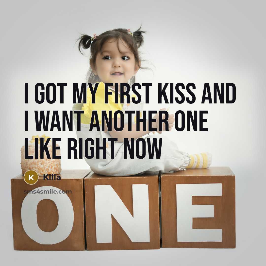 “I got my first kiss and I want another one…” quote by Killa