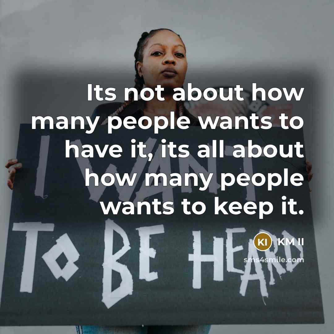 “Its not about how many people wants to have it,…” quote by KM II