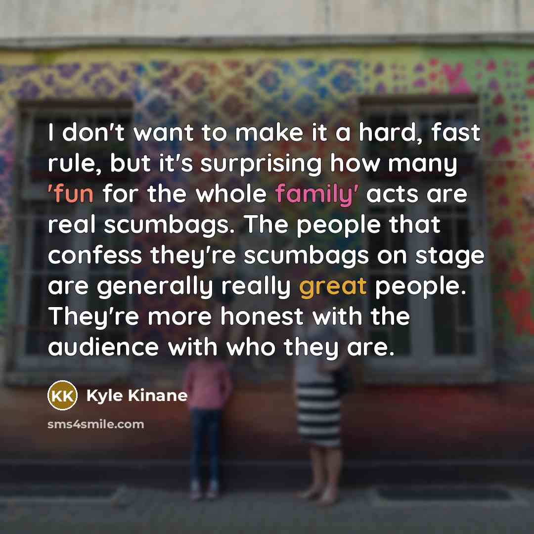 “I don't want to make it a hard, fast rule,…” quote by Kyle Kinane