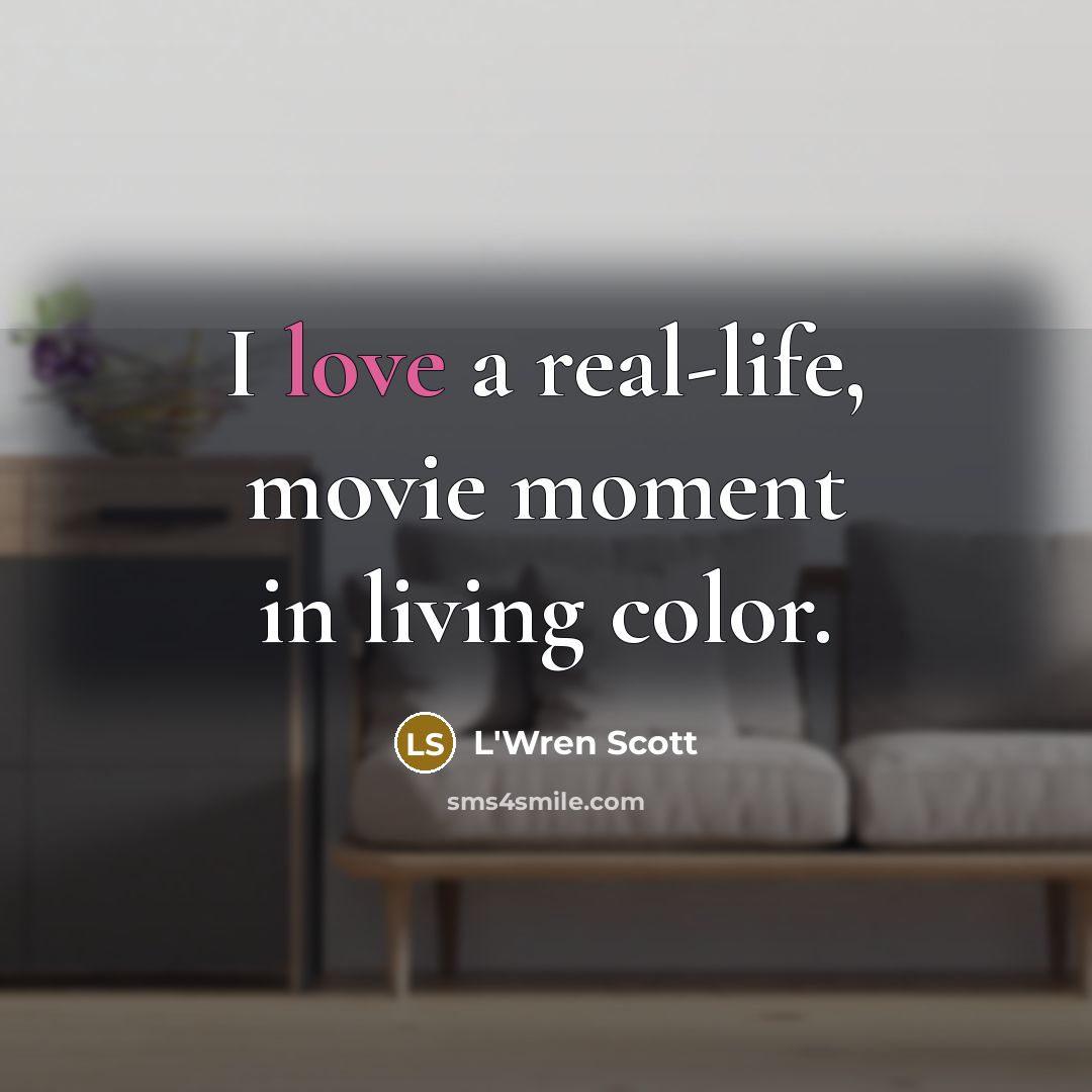 “I love a real-life, movie moment in living color.…” quote by L'Wren Scott