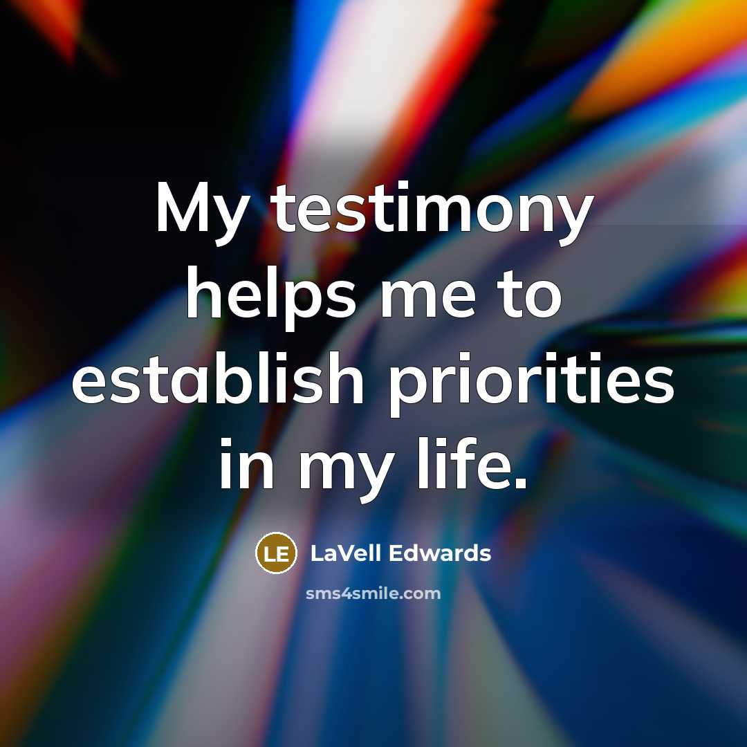“My testimony helps me to establish priorities in my life.…” quote by LaVell Edwards