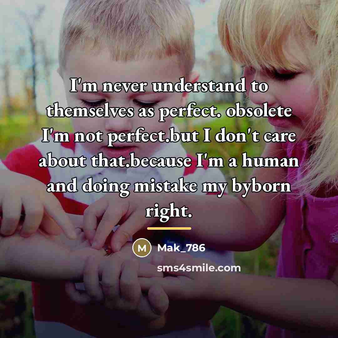 “I'm never understand to themselves as perfect. obsolete I'm not…” quote by Mak_786
