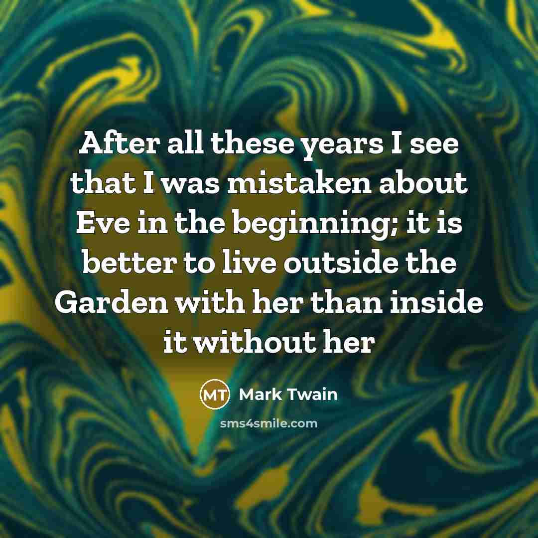 “After all these years I see that I was mistaken…” quote by Mark Twain