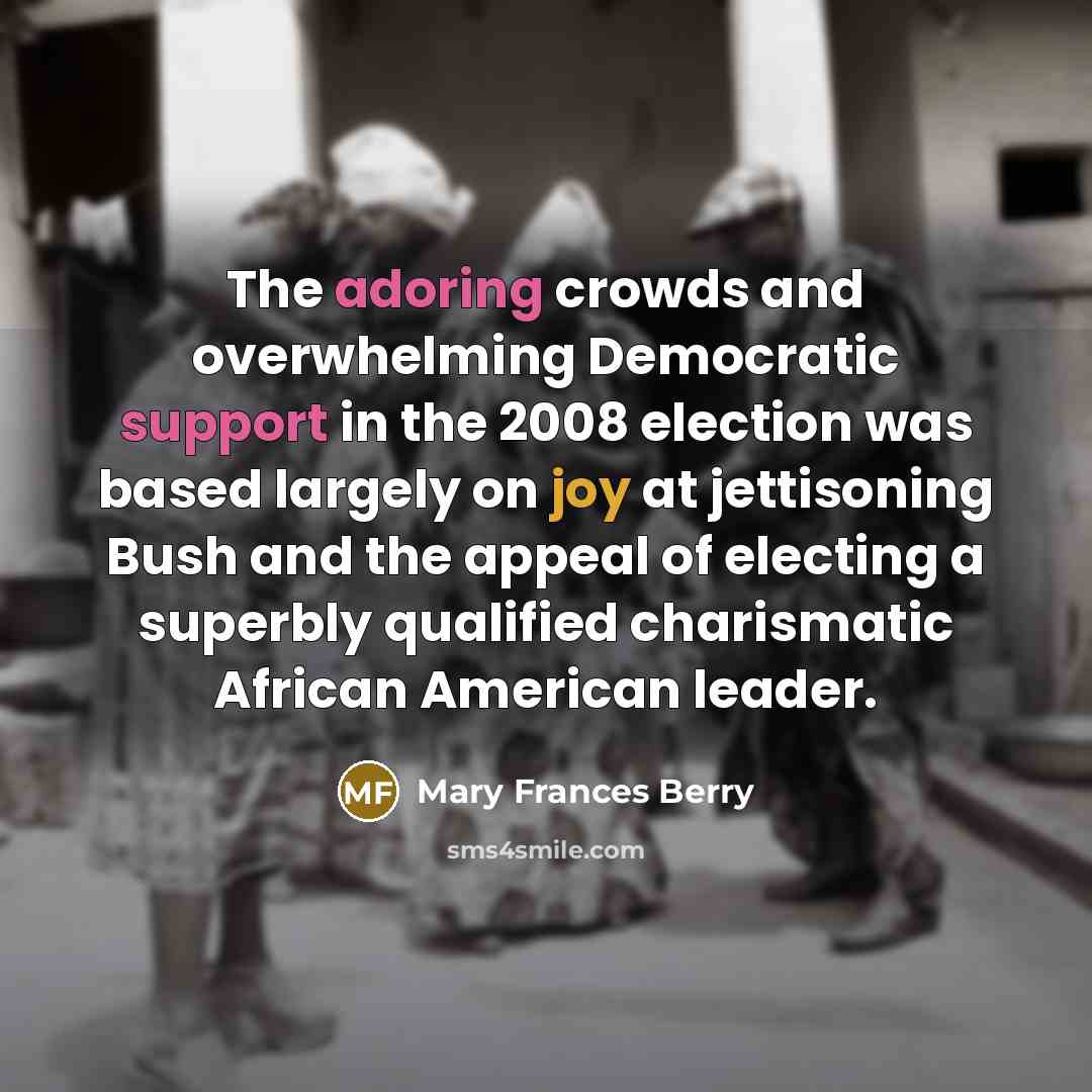 “The adoring crowds and overwhelming Democratic support in the 2008…” quote by Mary Frances Berry