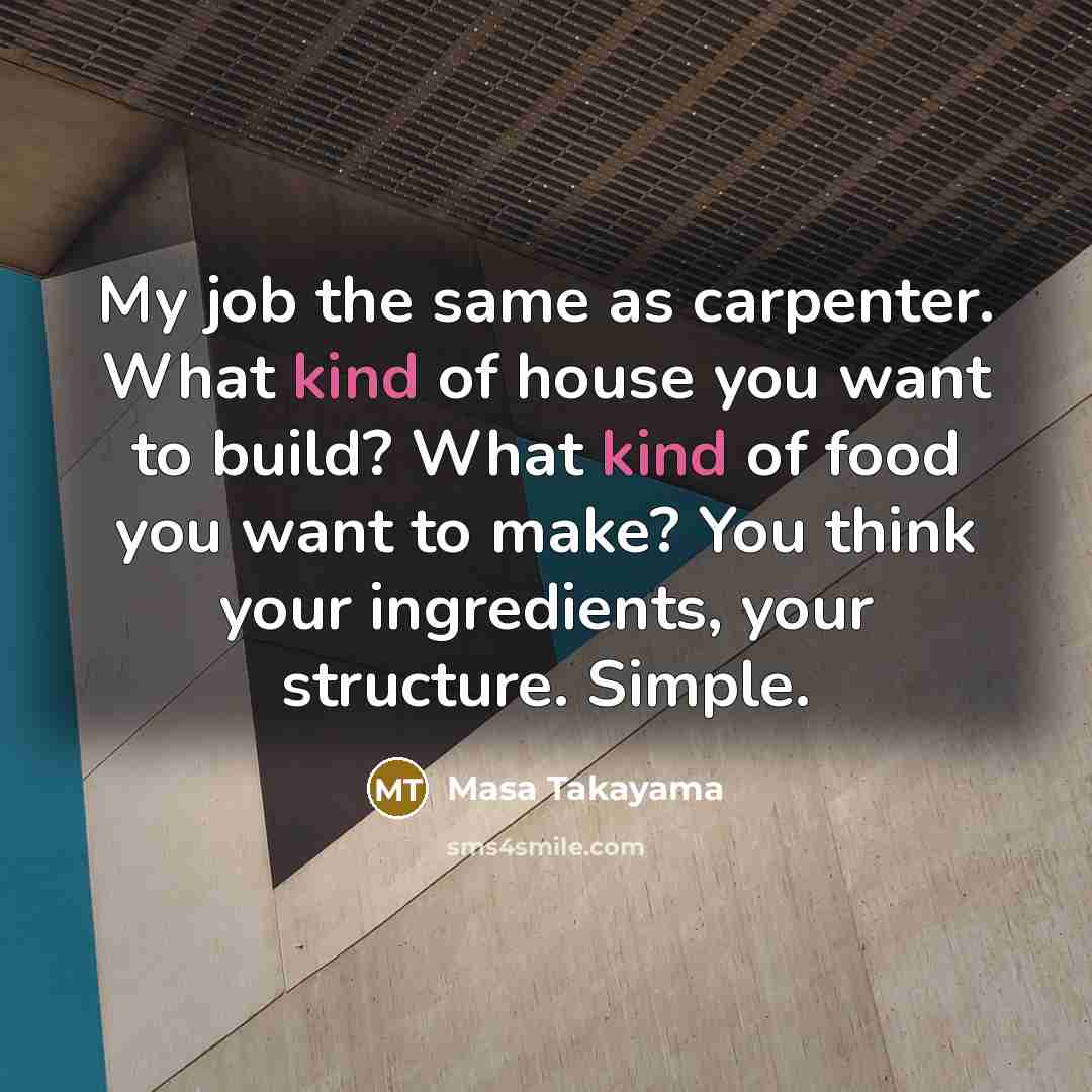 “My job the same as carpenter. What kind of house…” quote by Masa Takayama