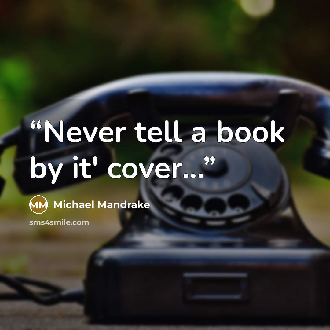 “Never tell a book by it' cover...” quote by Michael Mandrake