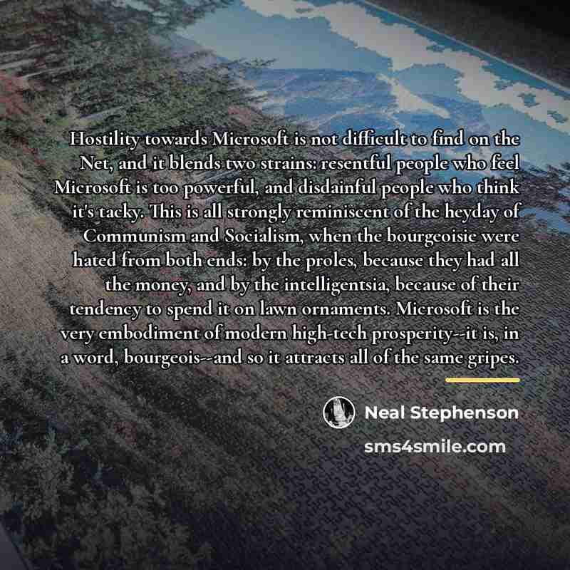 “Hostility towards Microsoft is not difficult to find on the…” quote by Neal Stephenson