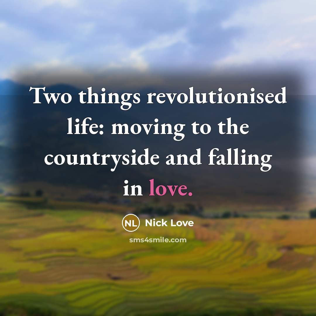 “Two things revolutionised life: moving to the countryside and falling…” quote by Nick Love