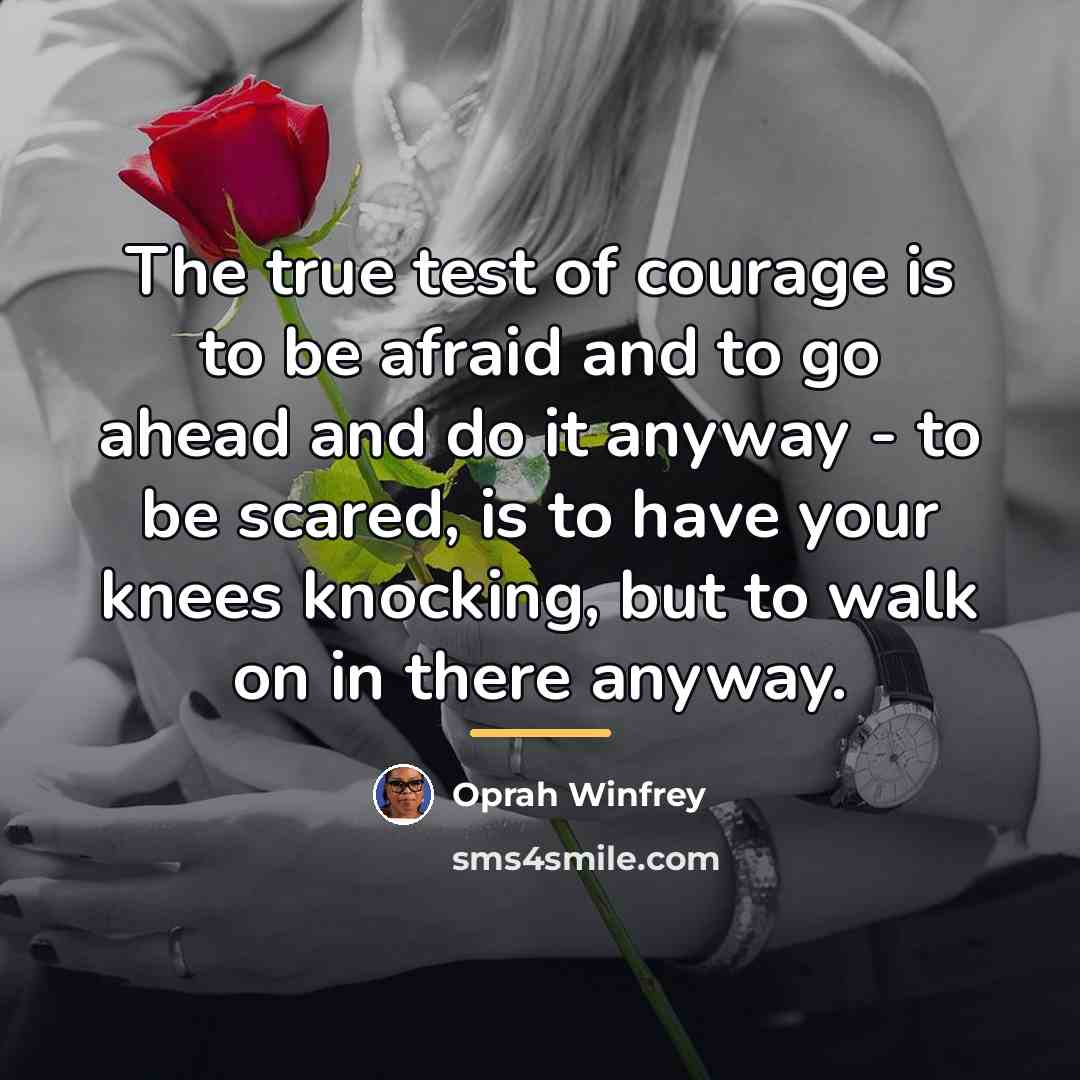 “The true test of courage is to be afraid and…” quote by Oprah Winfrey