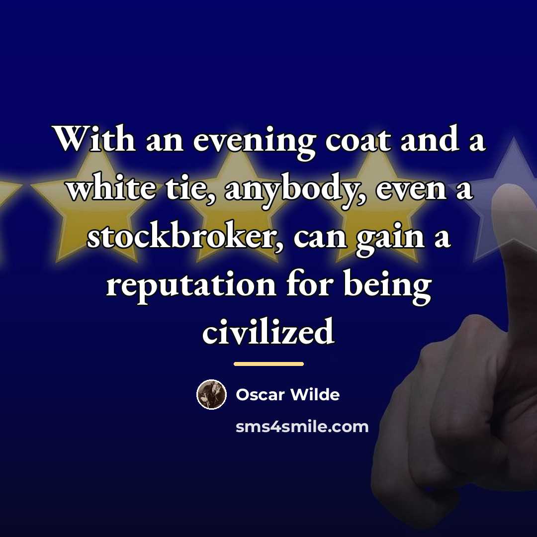 “With an evening coat and a white tie, anybody, even…” quote by Oscar Wilde