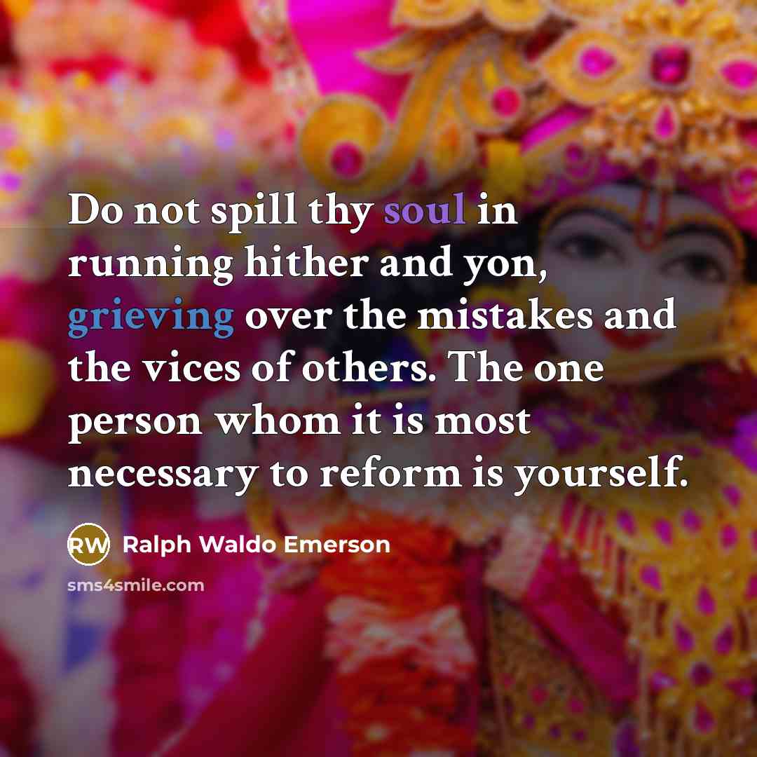 “Do not spill thy soul in running hither and yon,…” quote by Ralph Waldo Emerson