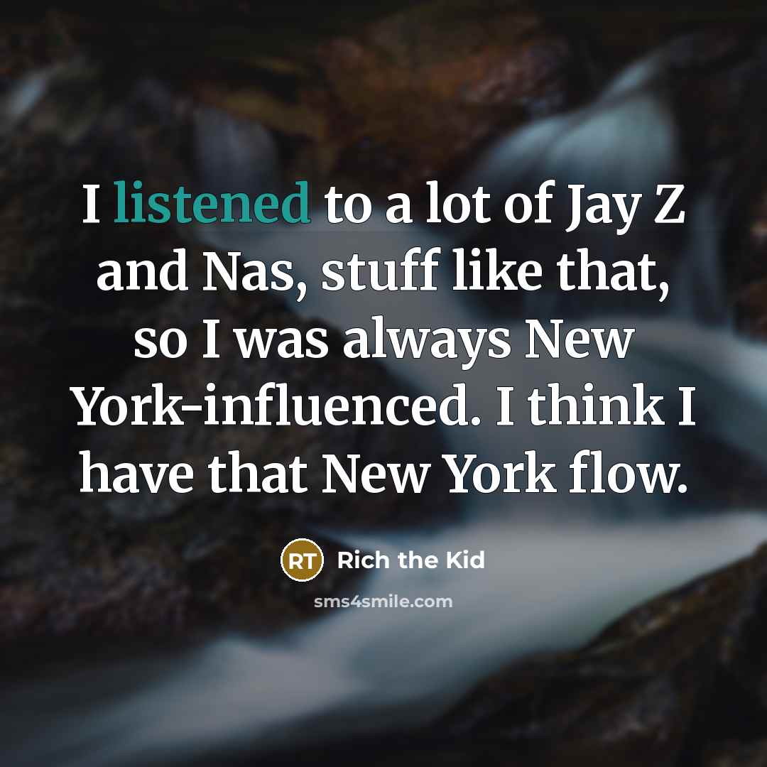 “I listened to a lot of Jay Z and Nas,…” quote by Rich the Kid